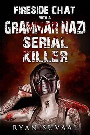 Fireside Chat with a Grammar Nazi Serial Killer