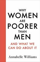 Why Women Are Poorer Than Men and What We Can Do about It