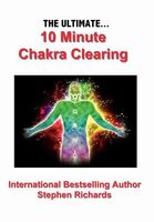 The Ultimate 10 Minute Chakra Clearing