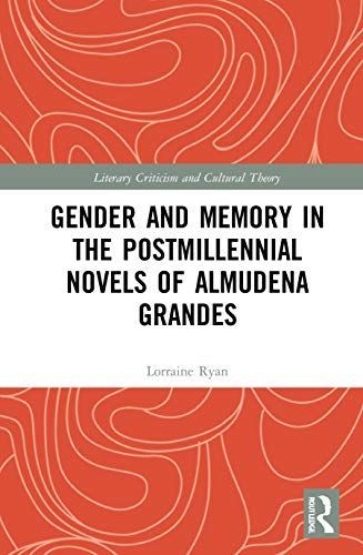 Gender and Memory in the Postmillenial Novels of Almudena Grandes