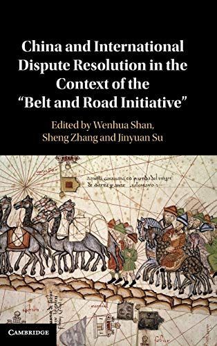 China and International Dispute Resolution in the Context of the 'Belt and Road Initiative'