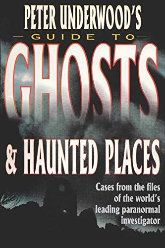 Peter Underwood's Guide to Ghosts and Haunted Places