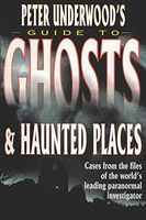 Peter Underwood's Guide to Ghosts and Haunted Places