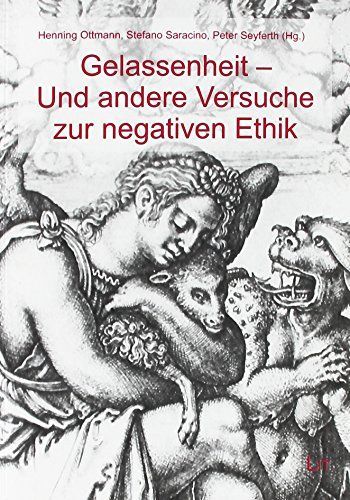 Gelassenheit - Und andere Versuche zur negativen Ethik