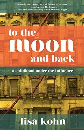 To the Moon and Back: A Childhood Under the Influence