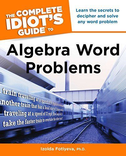 The Complete Idiot's Guide to Algebra Word Problems