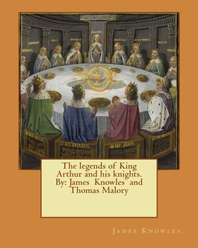 The Legends of King Arthur and His Knights