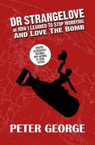 Dr Strangelove Or: How I Learned to Stop Worrying and Love the Bomb