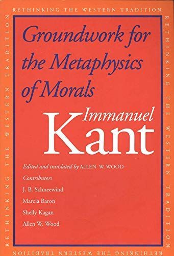 Groundwork for the Metaphysics of Morals