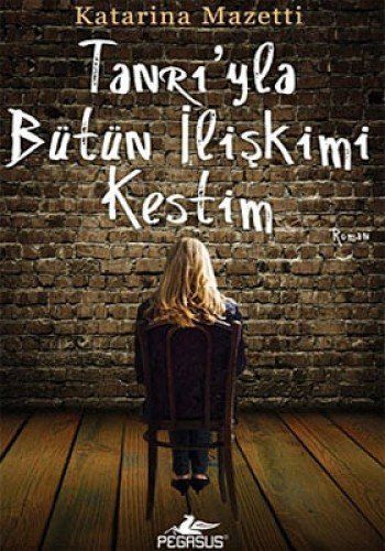 Tanrı'yla bütün ilişkimi kestim