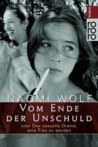 Vom Ende der Unschuld oder das sexuelle Drama, eine Frau zu werden