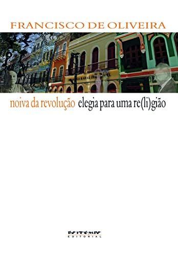 Noiva da revolução ; Elegia para uma re(li)gião