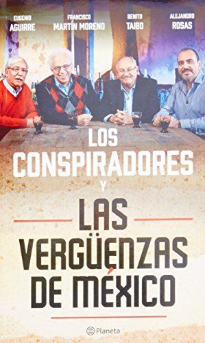 Los Conspiradores y las vergenzas de Mxico / Conspirators and the shame of Mexico