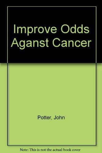 How to Improve Your Odds Against Cancer