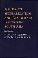 Tolerance, Secularization and Democratic Politics in South Asia