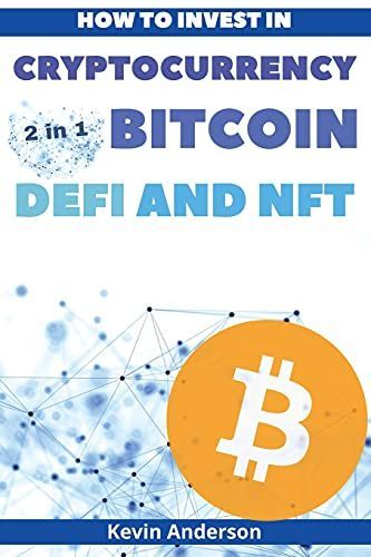 How to Invest in Cryptocurrency, Bitcoin, Defi and NFT - 2 Books in 1