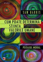 Cum poate determina stiinta valorile umane. Peisajul moral
