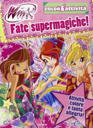 Fate supermagiche! Winx club. Color & attività