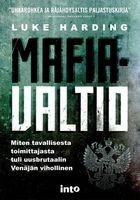 Mafiavaltio - Miten tavallisesta toimittajasta tuli uusbrutaalin Venäjän vihollinen