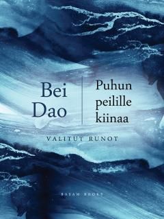 Puhun peilille Kiinaa - valitut runot