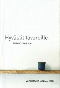 Hyvästit tavaroille – Vapauttava minimalismi