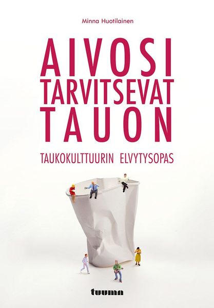 Aivosi tarvitsevat tauon - Taukokulttuurin elvytysopas