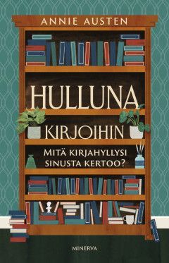 Hulluna kirjoihin — Mitä kirjahyllysi sinusta kertoo?