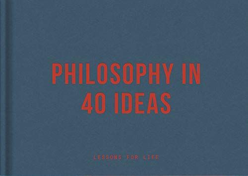 Philosophy in 40 Ideas