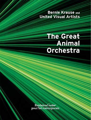 Bernie Krause and United Visual Artists, the Great Animal Orchestra
