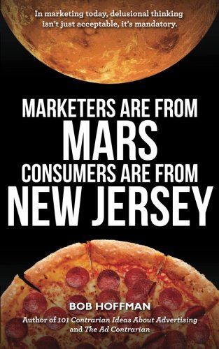 Marketers Are from Mars, Consumers Are from New Jersey