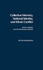 Collective Memory, National Identity, and Ethnic Conflict