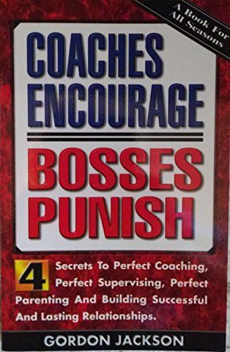 Coaches Encourage, Bosses Punish