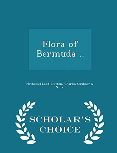 Flora of Bermuda .. - Scholar's Choice Edition