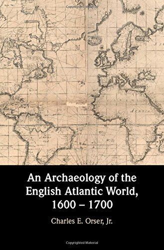 An Archaeology of the English Atlantic World, 1600 - 1700