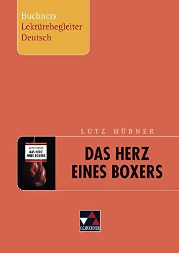 Lutz Hübner, Das Herz eines Boxers. Buchners Lektürebegleiter Deutsch