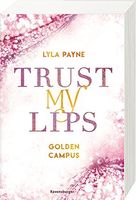 Trust My Lips - Golden-Campus-Trilogie, Band 2