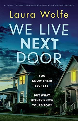 We Live Next Door: An Utterly Gripping Psychological Thriller with a Jaw-dropping Twist