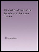 Elizabeth Stoddard & the Boundaries of Bourgeois Culture