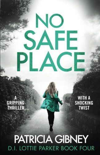 No Safe Place: A Gripping Thriller with a Shocking Twist