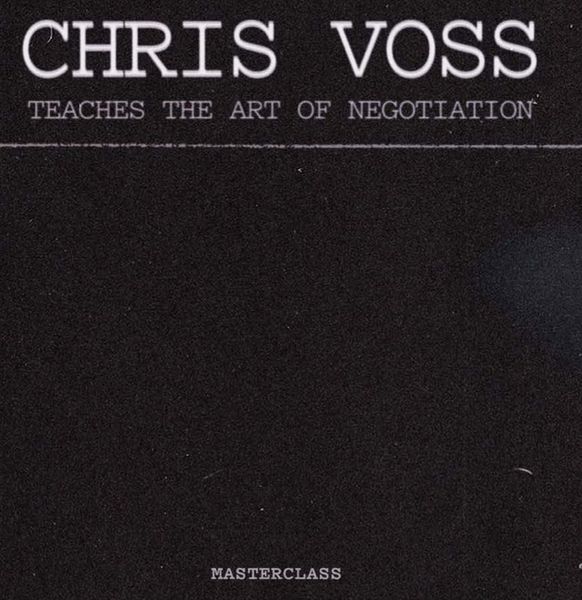 Chris Voss teaches the Art of Negotiation