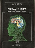 Płonący dom. Odkrywając tajemnice mózgu