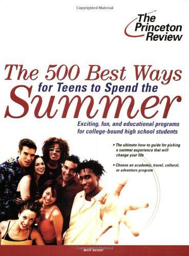 The 500 Best Ways for Teens to Spend the Summer