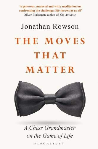 The Moves That Matter: a Chess Grandmaster on the Game of Life