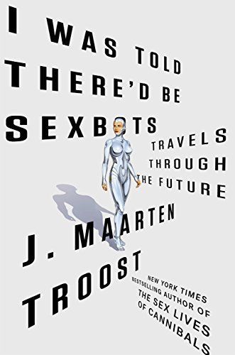 I Was Told There'd Be Sexbots