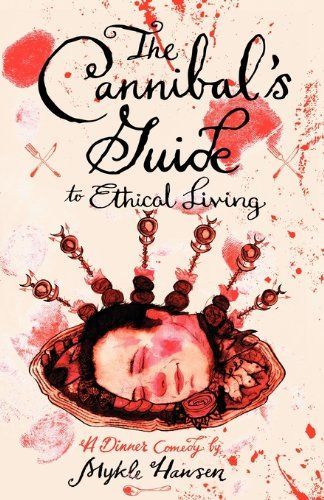 The Cannibal's Guide to Ethical Living