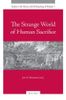 The Strange World of Human Sacrifice