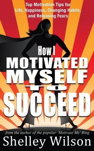 How I Motivated Myself to Succeed