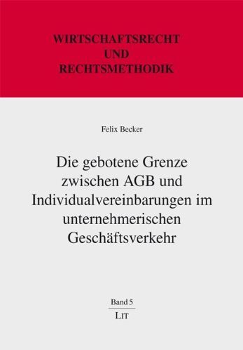 Die gebotene Grenze zwischen AGB und Individualvereinbarungen im unternehmerischen Geschäftsverkehr