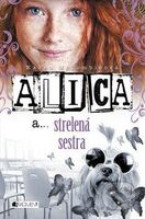 Alica a... strelenĂ¡ sestra