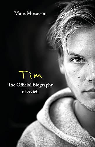 Tim-- the Official Biography of Avicii